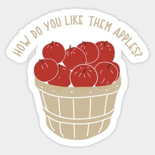 How Do You Like Them Apples? Sticker